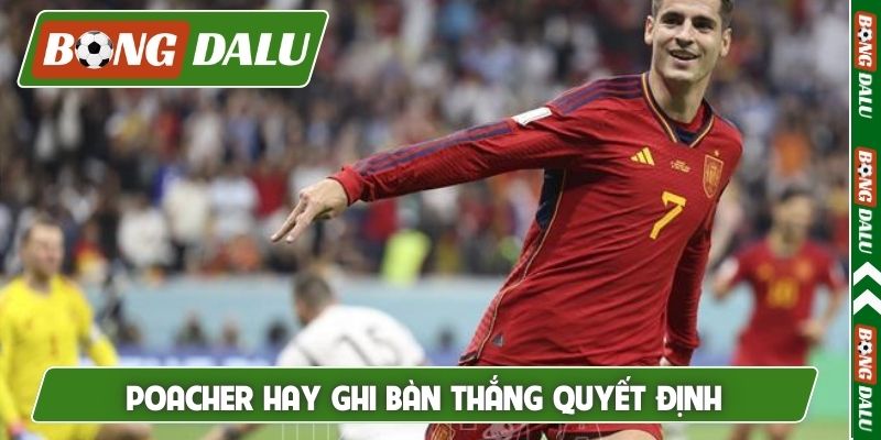 Poacher hay ghi bàn thắng quyết định