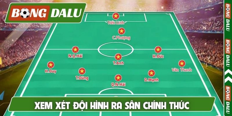Xem xét đội hình ra sân chính thức